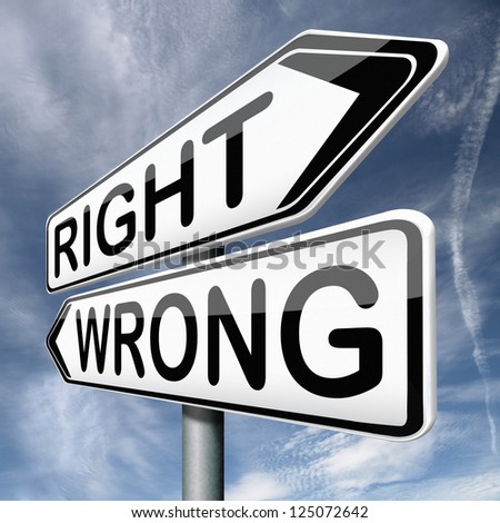 right or wrong direction or difficult choice for answers on questions making a mistake