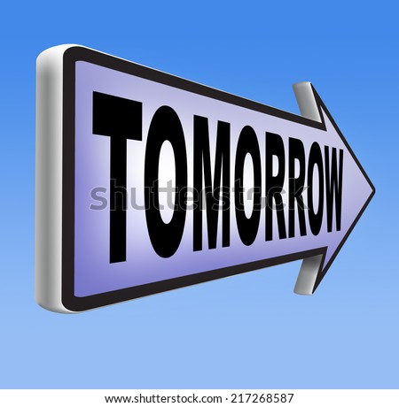 tomorrow sign or next day banner, coming soon  what will the future bring a new beginning