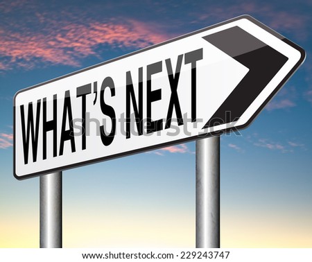 what is next step level or move whatÃ?Â¢??s now making a plan or planning ahead set your goal