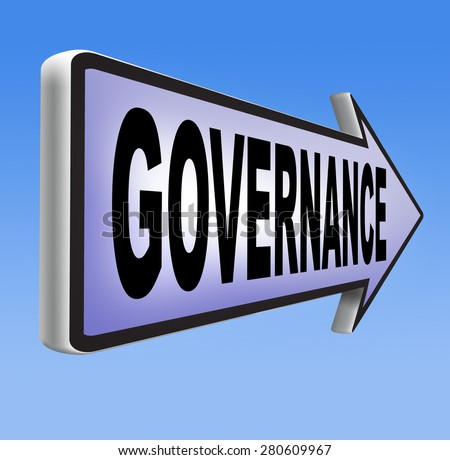governance decision making good fair and consistent management of a corporate or global project consistent reliability