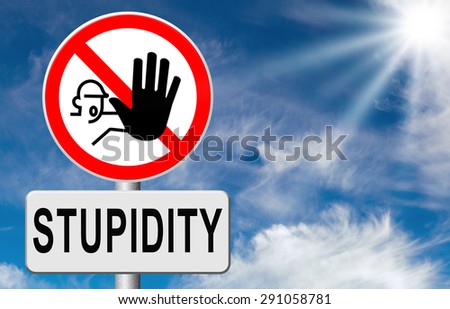 no stupidity stop stupid behavior no naivety brainless stupidly unprofessional foolhardy dumb mistake ストックフォト © 