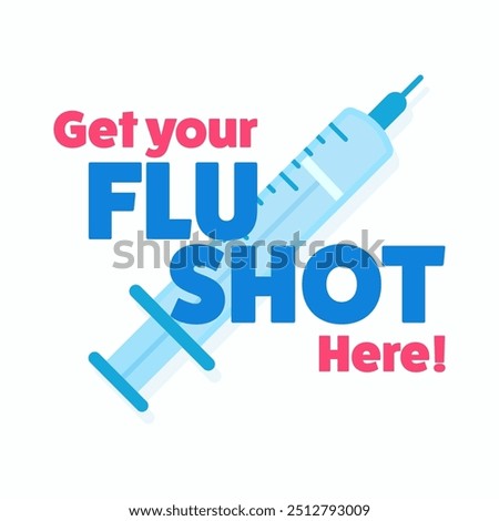 Get your flu shot here! Vaccine syringe with blue and red text.
Vector template illustration for background, cards, banners, posts, posters etc.