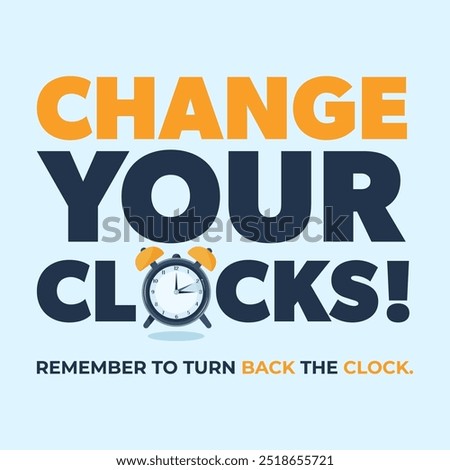 Change your clocks! Remember to turn back the clock reminder. Modern vector flat illustration with morning clock and text.