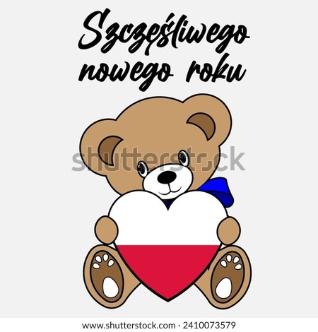 A Simple Color Vector Image Of A Funny Teddy Bear With A Heart Made From The Flag Of Poland And Szczesliwego nowego roku (Happy New Year) Lettering
