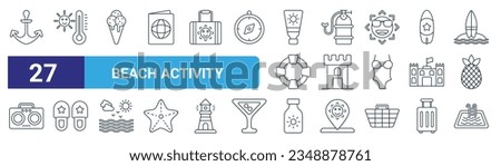 set of 27 outline web beach activity icons such as anchor, thermometer, ice cream, gas cylinder, castel, slipper, body lotion, swimming pool vector thin line icons for web design, mobile app.