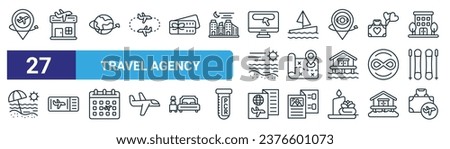set of 27 outline web travel agency icons such as location, travel agency, travel, boat, adventure, plane ticket, tourism, business trip vector thin line icons for web design, mobile app.