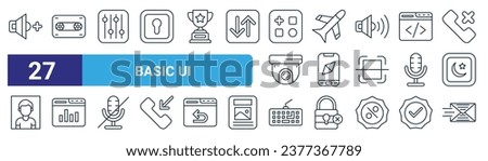 set of 27 outline web basic ui icons such as volume up, caste, filter, flight, phone, analysis, keyboard, sending vector thin line icons for web design, mobile app.