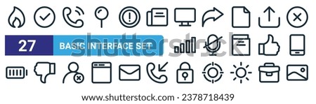 set of 27 outline web basic interface set icons such as fire, checkmark, call, arrow, mute, dislike, padlock, photo vector thin line icons for web design, mobile app.