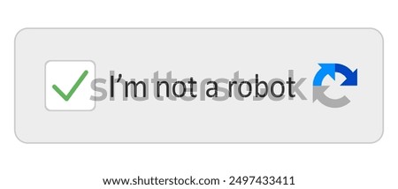 Im not a robot. Captcha, check box, green tick, identity verification, bot, artificial intelligence, ai, protection from unauthorized access, suspicious activity, blue circular arrows. Vector