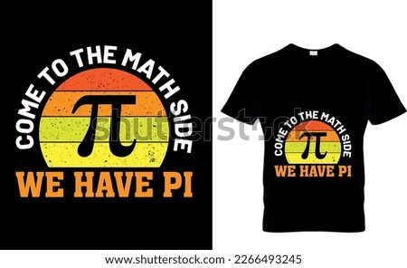 Come To The Math side We Have Pi T shirt Design,Happy Pi Day T shirt Design,Pi Day 2023,Math, Elementary Teacher Shirt,Typography design for Pi day, math teacher gift, math lover,Come To The Math side