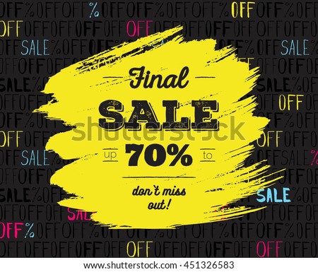 Final sale up to 70 % off. Big sale. Sale tag. Sale poster with brush strokes and distressed text.  Vector illustration