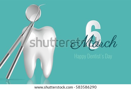 6 march - dentist`s day. Dentistry background with 3d clean white tooth and dentistry instruments. Vector illustration