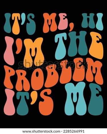 It's Me Hi I'm The Problem It's Me, Hi I'm Problem Shirt, Shirt Print Template SVG Stok fotoğraf © 