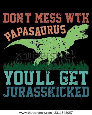 Don't Mess with Papasaurus You'll Get Jurasskicked, Father's Day Gift, Dinosaur Dad Tee, Gift for New Dad, Dinosaur Party Shirt, Shirt Print Template Stock fotó © 