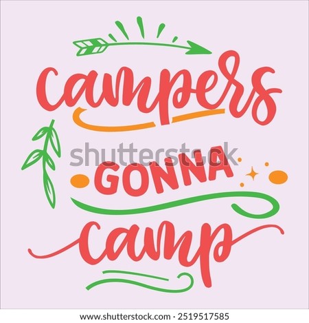 Campers Gonna Camp, 	
Typography T-Shirt Design, EPS File format, size 2500x2500 pixel, Editable file, Printable graphic, 300 DPI (PPI), with background.
