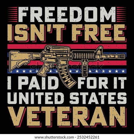 Freedom Isn't Free I Paid For It United States Veteran Soldier Veteran T-Shirt Design Sublimation Graphic Vector