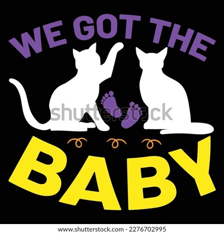 We Got The Baby, Mardi Gras shirt print template, Typography design for Carnival celebration, Christian feasts, Epiphany, culminating  Ash Wednesday, Shrove Tuesday.