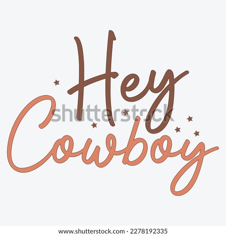  Hey Cowboy, cowboy, cowgirl, western, texas, country, cowboy hat, hey, funny, cowboy boots, howdy,