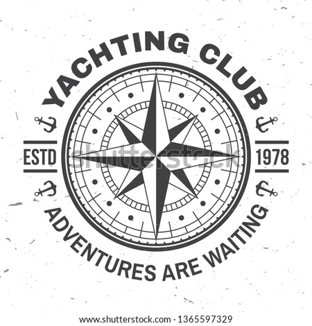 Yacht club badge. Vector illustration. Concept for yachting shirt, print, stamp or tee. Vintage typography design with marine wind rose and compass silhouette. Adventures are waiting