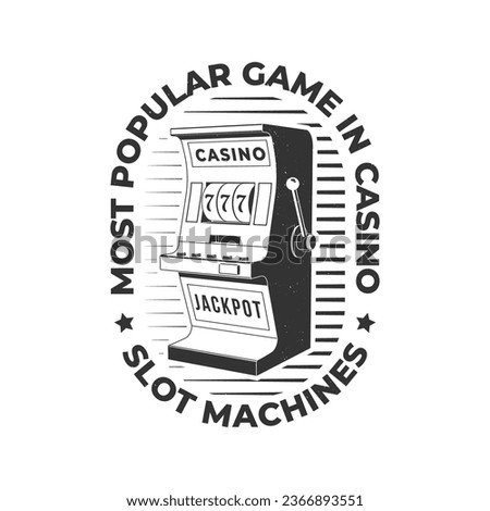 Most popular game in casino, slot machines. Logo, print, badge design with casino slot machines silhouette. Vector illustration. Casino slot machine for gambling industry, sport lottery services.