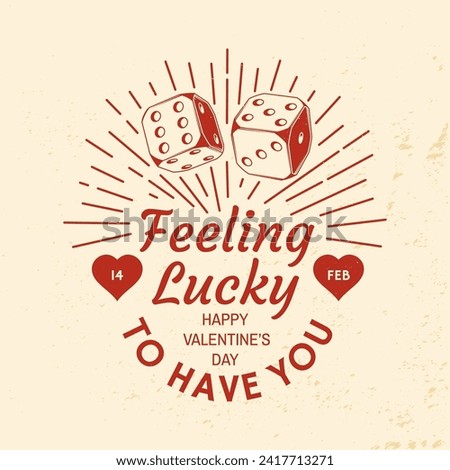 Feeling lucky to have you. Vector illustration. Vintage design with two dice, heart and sun ray sunburst. Template for Valentine s Day greeting card, banner, poster, flyer with red casino dice and