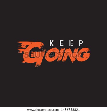 Vector illustration in the form of the message: keep going. Typography, t-shirt graphics, print, poster, banner, slogan, flyer, postcard