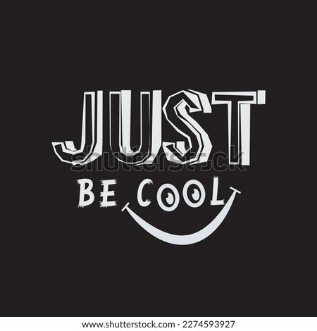 Vector illustration in the form of the message: just be cool. Typography, t-shirt graphics, slogan, print, poster, slogan, banner, flyer, postcard