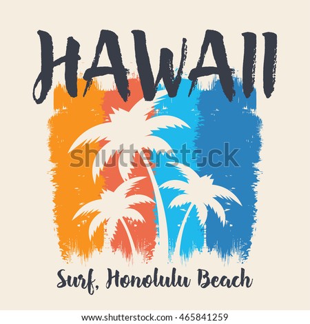 Vector illustration on the theme of surf and surfing in Hawaii, Honolulu beach. Grunge background. Typography, t-shirt graphics, poster, print, banner, flyer, postcard

