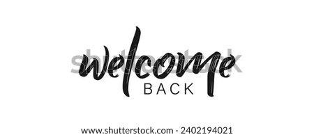 welcome back Hand lettering. Hand lettering Calligraphy greeting inscription. Modern brush calligraphy. Hand drawn style congrats message. web design isolated on white background. Eps 10. 