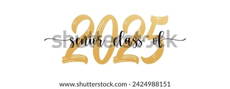 Senior class of 2025 Graduation Quote Retro Typography. Vector design for print isolated on white background.Graduation 2024. Senior year template. graduation Handwritten vector lettering. Eps 10.