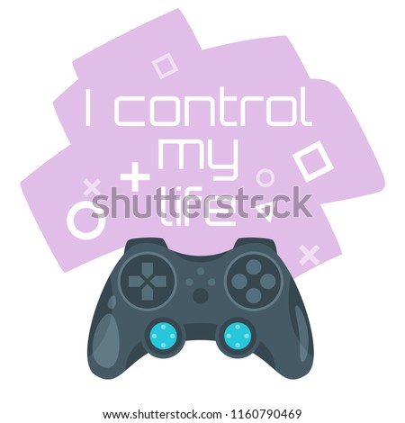 Vector cartoon style illustration of game controller. I control my life typography slogan for apparel design.