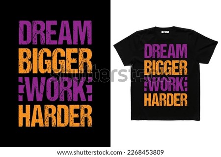 Vector dream bigger work harder motivational typography quote t shirt