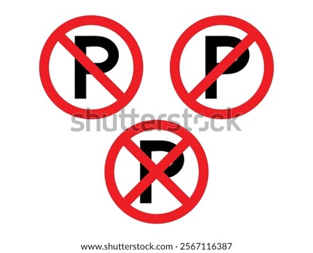 No Parking Signs. Prohibition Symbols. Prohibited Entry Signs.