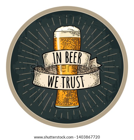 Glass with ribbon. Handwriting lettering in beer we trust. Vector vintage engraving illustration on dark circle. Advertising design for coaster