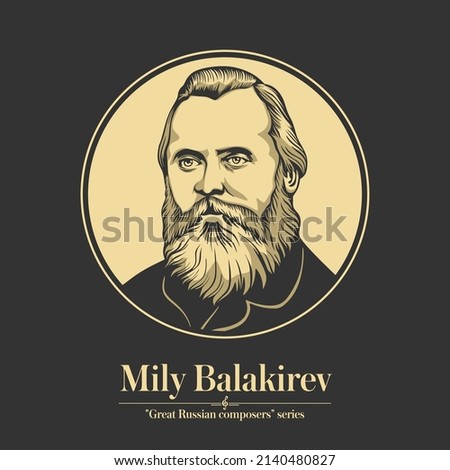 Great Russian composer. Mily Balakirev was a Russian composer, pianist, and conductor known today primarily for his work promoting musical nationalism and his encouragement