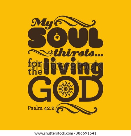 Biblical illustration. My soul thirsts for God, for the living God.