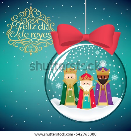 the three magic kings in Christmas decoration ball. Happy Epiphany written in Spanish.