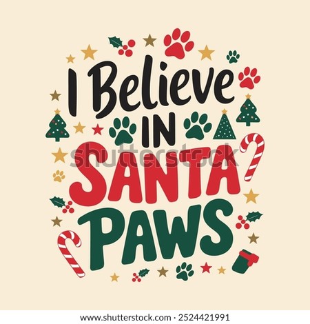 creative new typography t-shirt design- I Believe In Santa Paws