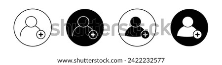 Add a New User Icon Set. Account Plus Member Profile Vector Symbol in a black filled and outlined style. New Friend profile Circle Sign.