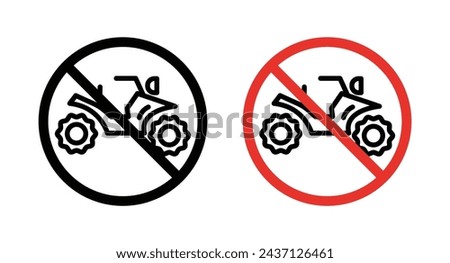 No All Terrain Vehicle Sign Icon Set. ATV use prohibition vector symbol in a black filled and outlined style. Off-Road Ban Sign.