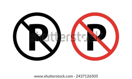 No Parking Sign Icon Set. Forbidden Vehicle and car Parking vector symbol in a black filled and outlined style. Stationing Forbidden Sign.