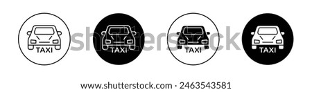 Taxi icon set. cab car service vector symbol. auto taxi vehicle sign in black filled and outlined style.