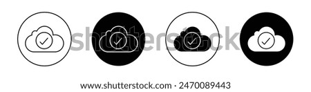 Saved to drive icon set. cloud with check or tick vector symbol. saved to cloud storage icon in black filled and outlined style.