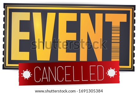 Exclusive black and golden ticket with red tape and coronavirus representation announcing event cancellation due COVID-19 outbreak.