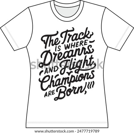Branded t-shirts, t-shirt full, t-shirt flipkart quote says: The track is where dreams take flight, and champions are born