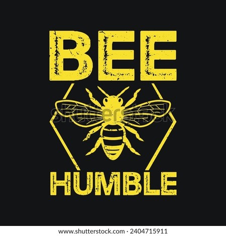 Bee Humble. T-shirt design, Posters, Death Metal. Greeting Cards, Textiles, Sticker Vector Illustration.