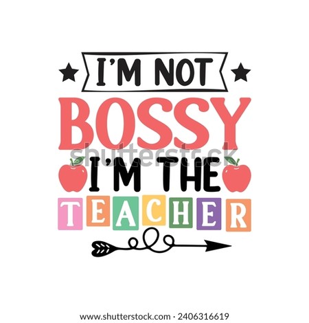 I’m Not Bossy I’m The Teacher.T-shirt design, Posters, Death Metal. Greeting Cards, Textiles, Sticker Vector Illustration.