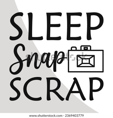 Sleep Snap Scrap Svg, Scrapbook Eps, Scrapbooking Cut Files, Scrapbook t-shirt Design, Digital File, Love to Scrapbook Eps