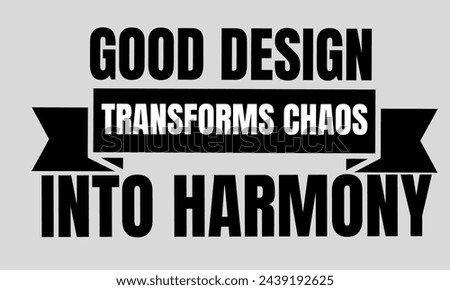good design transform chaos into harmony 