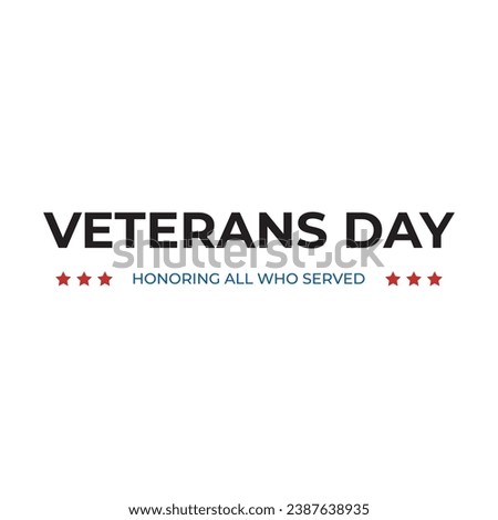 happy veterans day logo,Honoring All Who Served, hand lettering,Veterans Day poster, Veterans Day Icon Isolated Vector,tshirt design, Creative design logo ; International Day in 11 November.